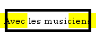 Avec les musiciens