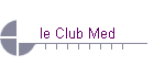 le Club Med