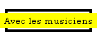 Avec les musiciens